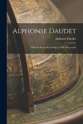 Alphonse Daudet: Selected Stories Including La Belle-Nivernaise - Alphonse Daudet - cover
