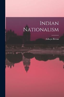 Indian Nationalism - Edwyn Bevan - cover