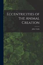 Eccentricities of the Animal Creation