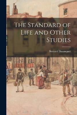 The Standard of Life and Other Studies - Bernard Bosanquet - cover