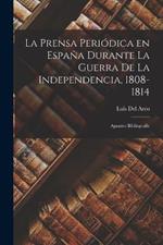 La Prensa Periódica en España Durante la Guerra de la Independencia, 1808-1814; Apuntes Bibliografic