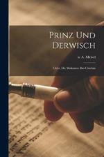 Prinz und Derwisch; oder, die Makamen Ibn-Chisdais