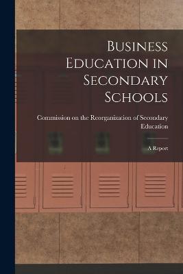 Business Education in Secondary Schools: A Report - cover