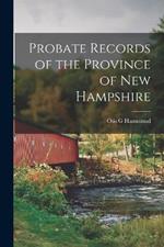 Probate Records of the Province of New Hampshire