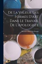 De la Valeur Des Formes D'Art Dans le Travail de L'Apologiste