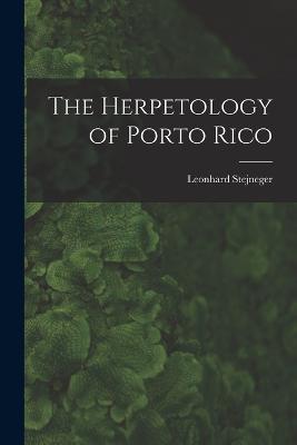 The Herpetology of Porto Rico - Leonhard Stejneger - cover