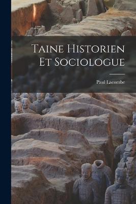 Taine Historien Et Sociologue - Paul Lacombe - cover