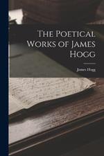 The Poetical Works of James Hogg