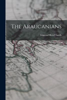 The Araucanians - Edmond Reuel Smith - cover