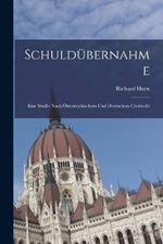 Schuldubernahme: Eine Studie Nach OEsterreichischem Und Deutschem Civilrecht