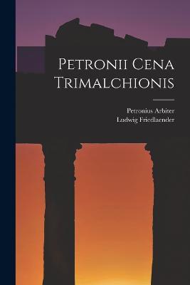 Petronii Cena Trimalchionis - Ludwig Friedlaender,Petronius Arbiter - cover