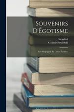 Souvenirs D'Egotisme: Autobiographie Et Lettres Inedites