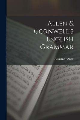 Allen & Cornwell's English Grammar - Alexander Allen - cover