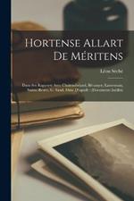 Hortense Allart De Meritens: Dans Ses Rapports Avec Chateaubriand, Beranger, Lamennais, Sainte-Beuve, G. Sand, Mme D'agoult: (Documents Inedits)