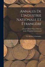 Annales De L'industrie Nationale Et Étrangère: Ou, Mercure Technologique