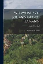 Wegweiser Zu Johann Georg Hamann: Dem Magus Im Norden