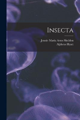 Insecta - Alpheus Hyatt,Jennie Maria Arms Sheldon - cover