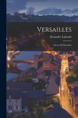 Versailles: Ancien Et Moderne - Alexandre Laborde - cover