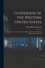 Guidebook of the Western United States: Part C. the Santa Fe Route With a Side Trip to the Grand Canyon of the Colorado