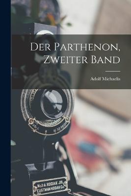 Der Parthenon, Zweiter Band - Adolf Michaelis - cover