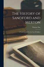 The History of Sandford and Merton: A Work Intended for the Use of Children