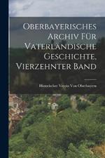 Oberbayerisches Archiv Fur Vaterlandische Geschichte, Vierzehnter Band