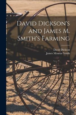 David Dickson's and James M. Smith's Farming - David Dickson,James Monroe Smith - cover