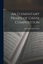 An Elementary Praxis of Greek Composition