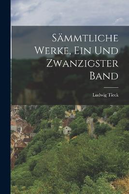 Sammtliche Werke, Ein und zwanzigster Band - Ludwig Tieck - cover