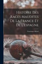 Histoire Des Races Maudites De La France Et De L'espagne