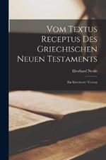 Vom Textus Receptus Des Griechischen Neuen Testaments: Ein Erweiterter Vortrag