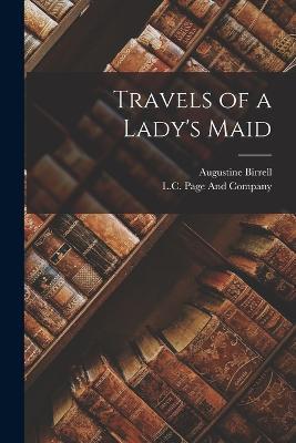 Travels of a Lady's Maid - Augustine Birrell - cover