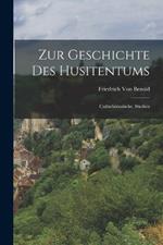 Zur Geschichte Des Husitentums: Culturhistorische. Studien
