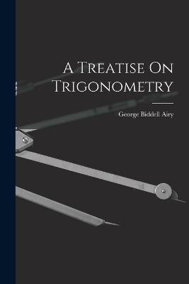 A Treatise On Trigonometry - George Biddell Airy - cover