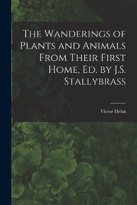 The Wanderings of Plants and Animals From Their First Home, Ed. by J.S. Stallybrass - Victor Hehn - cover