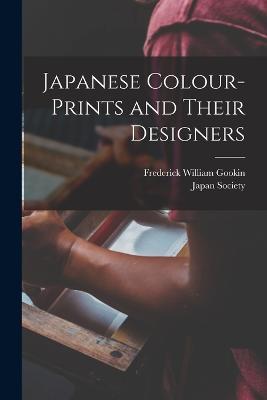 Japanese Colour-Prints and Their Designers - Frederick William Gookin - cover