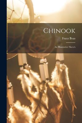 Chinook: An Illustrative Sketch - Franz Boas - cover