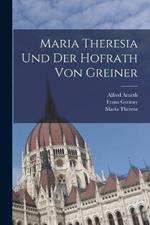 Maria Theresia und der Hofrath von Greiner