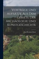 Vorträge und Aufsätze aus dem Gebiete der Archäologie und Kunstgeschichte