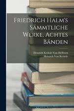 Friedrich Halm's sämmtliche Werke, Achtes Bänden