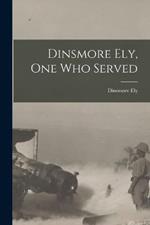 Dinsmore Ely, One Who Served