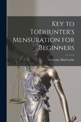 Key to Todhunter's Mensuration for Beginners - Lawrence MacCarthy - cover