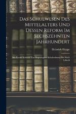 Das Schulwesen Des Mittelalters Und Dessen Reform Im Sechszehnten Jahrhundert: Mit Einem Abdruck Von Bugenhagens Schulordnung Der Stadt Lubeck