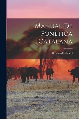 Manual De Fonètica Catalana - Bernhard Schädel - cover