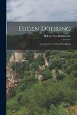 Eugen Duhring: Eine Studie Zu Seiner Wurdigung