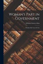 Woman's Part in Government: Whether She Votes Or Not