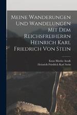 Meine Wanderungen und Wandelungen mit dem Reichsfreiherrn Heinrich Karl Friedrich von Stein