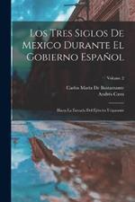 Los Tres Siglos De Mexico Durante El Gobierno Espanol: Hasta La Entrada Del Ejercito Trigarante; Volume 2