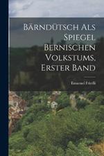 Barndutsch als Spiegel Bernischen Volkstums, erster Band