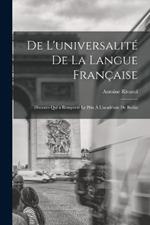 De L'universalite De La Langue Francaise: Discours Qui a Remporte Le Prix A L'academie De Berlin